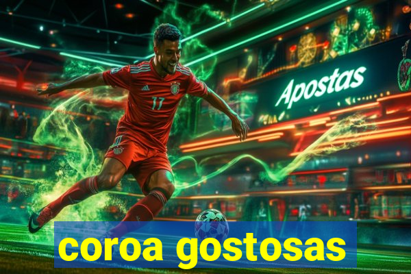 coroa gostosas